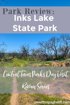 the park with text that reads park review links lake state park central texas parks day visit