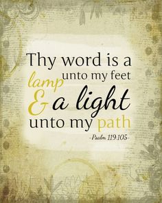 a quote from the bible that says, thy word is a lamp unto my feet and a light unto my path