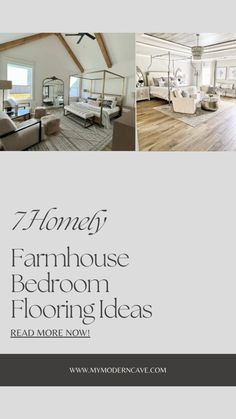 an open floor plan for a home with white furniture and wood floors, along with the words 7 money farmhouse bedroom flooring ideas read more now