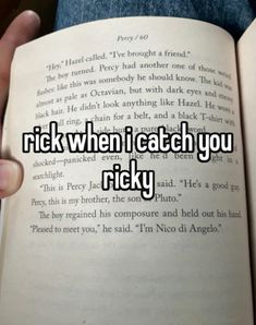 someone is holding an open book with the words rick when i catch you rocky on it