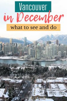 vancouver in december what to see and do with text overlay that says vancouver in december