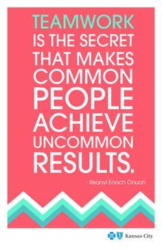 a quote on teamwork is the secret that makes common people achieve uncommon results,