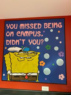 a sign on the wall that says you missed being on campus, didn't you?