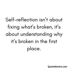 Self-reflection isn’t about fixing what’s broken, it’s about understanding why it’s broken in the first place. Self Reflection Quotes, Birthday Message For Husband, Mirror Quotes, Better Self, Wishes For Daughter, Understand Yourself, Work Yoga, Sonic Oc, Birthday Wishes For Daughter