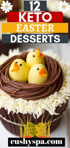 two yellow rubber ducks sitting in a nest on top of a chocolate cupcake with the words 12 keto easter desserts