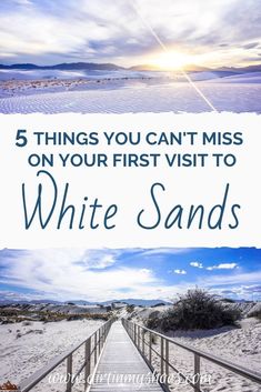 white sands with the text 5 things you can't miss on your first visit to white sands