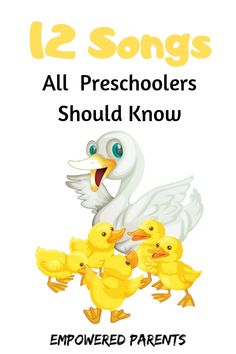 an adult and baby duck with the words 12 songs all preschoolers should know