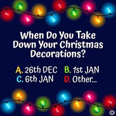 an advertisement for christmas lights with the words, when do you take down your christmas decorations?