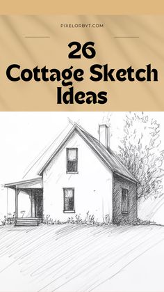 a drawing of a house with the words 26 cottage sketch ideas