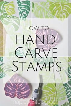 the words how to hand carve stamps on top of paper with leaves and scissors