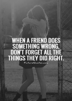 two people hugging each other in front of a fence with the caption, when a friend does something wrong, don't forget all the things they did right