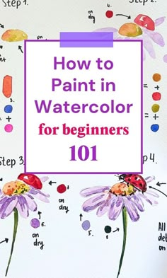 the words how to paint in watercolor for beginners 101 on top of an image of