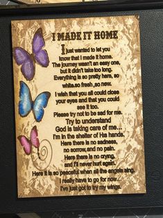 a plaque with butterflies on it that reads i made it home, and the poem