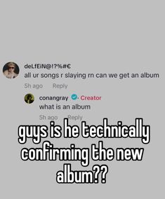 the text says, guys is he technically confirming the new album?