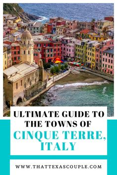 the town of cinque terre, italy with text overlaying it