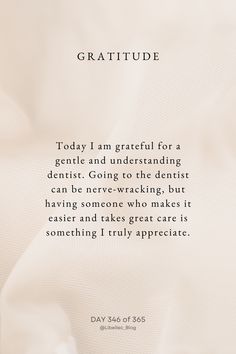 a quote written in black on a white background that says, today i am grateful for a gentle and underhanding dentist