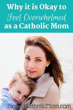 Image of a mom holding her toddler son. Title above the image reads: Why it is Okay to Feel Overwhelmed as a Catholic Mom. logo for Blessed Catholic Mom is at the bottom of the image. Career Break, Uk Money, Career Building, Saving Money Tips, Penalty Kick, It Is Okay, Catholic Women, Thrifty Living, Feeling Inadequate