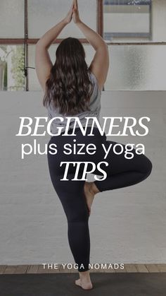 a woman doing yoga poses with the words beginners plus size yoga tips on it