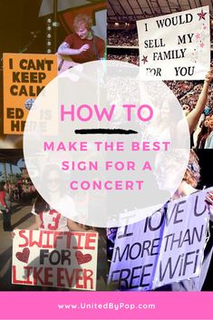 the words how to make the best sign for a concert are surrounded by images of people holding signs