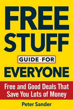 the free stuff guide for everyone that save you lots of money by peter sander