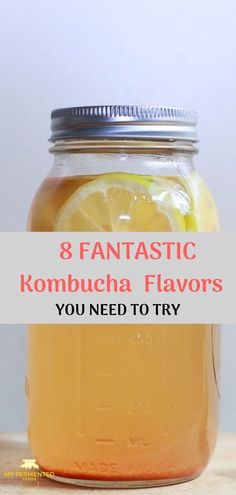 a mason jar filled with kombucha flavored lemonade and text that reads 8 fantastic kombucha flavors you need to try