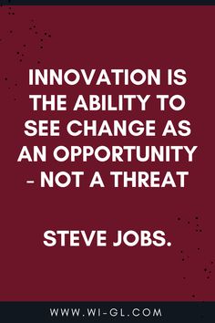 the quote innovation is the ability to see change as an opportunity not a threat steve jobs