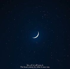 the moon is shining in the night sky with an islamic quote on it that reads, the heart years for what or once was