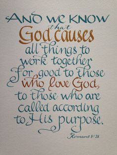 a handwritten bible verse on paper with the words and we know to god because all things to work together for good to those who love