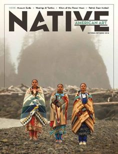 native american art magazine cover with three women in native clothing standing on the beach and looking at the camera