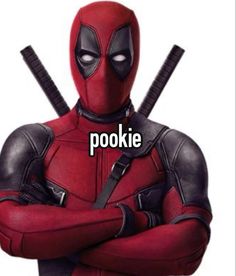 a deadpool is standing with his arms crossed and the words pookiie on it