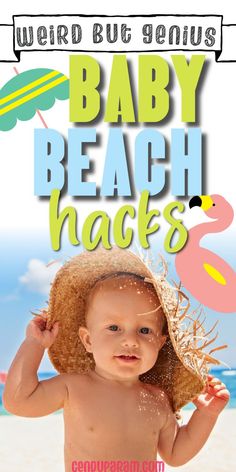 baby at the beach in beach hat and title weird but genius baby beach hacks Toddler Beach Packing List, Baby Beach Tips, Baby Beach Gear, Beach Must Haves, Beach Packing List, Baby Sun Protection, Beach Tips, Baby Sunscreen