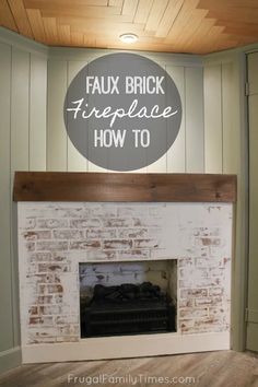 a fireplace with the words faux brick fireplace how to above it