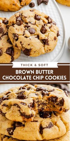 chocolate chip cookies stacked on top of each other with the words thick & soft brown butter chocolate chip cookies