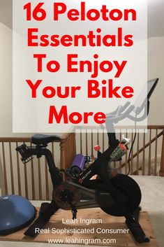 an exercise bike with the words 15 peloton essentials to enjoy your bike more