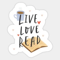 a sticker with the words live love read and a cup of coffee on it