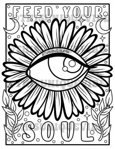 a black and white coloring page with the words feed your soul, surrounded by an eye