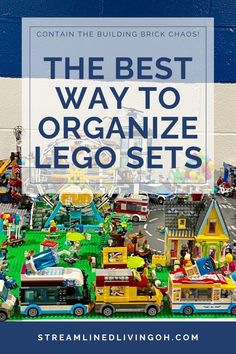 the best way to organize lego sets is with text overlay that reads, the best ways to organize lego sets