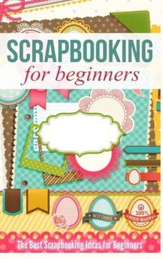 scrapbooking for beginners the best scrapbooking ideas for beginner's