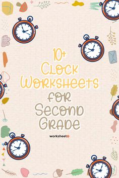 the words 10 clock worksheets for second grade are in front of an image of clocks