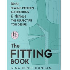 the fitting book by gina rene dunham with instructions to make sewing patterns