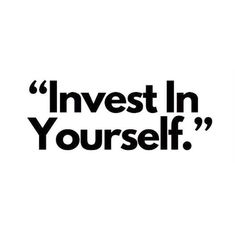 the words invest in yourself are written on a white background with black and white lettering