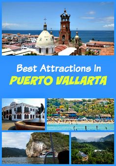 the best attractions in puerto valilaa, with pictures of buildings and people on it