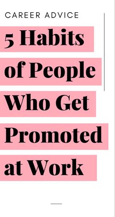 the words 5 habitts of people who get pronounced at work are in black and pink