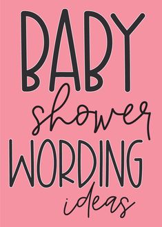 the words baby shower wording ideas are in black and pink on a pink background