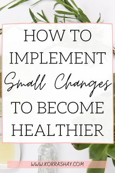 How to implement small changes to become healthier! How to start living a much healthier diet and lifestyle. How to be a healthier person and start living a healthy life. #healthylifestyle #healthylife #diettips #dieting #weightlosstips Become Healthier, Healthy Life Hacks, Healthy Lifestyle Changes, Start Living, Small Changes, Health Check, Healthy Living Lifestyle