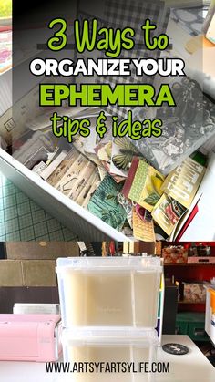 three ways to organize your ephemera tips and ideas with text overlay that reads, 3 ways to organize your ephemera tips & ideas