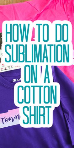 a purple shirt with the words how to do sublimation on a cotton shirt