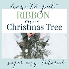 a person holding a christmas tree with the words how to put ribbon on a christmas tree