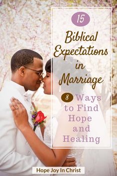 a bride and groom embracing each other with the words biblical expectations in marriage 8 ways to find