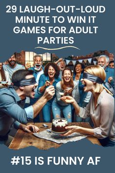 a group of people standing around a cake with blindfolds on their heads and the words 29 laugh out loud minute to win it games for adult parties